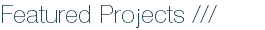 Featured Proyects ///