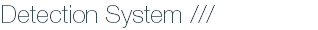Detection System ///